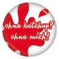 Preview: Ansteckbutton ohne ketchup, ohne mich!